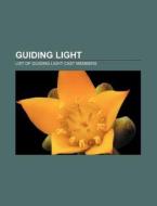 Guiding Light: Guiding Light, Guiding Li di Books Llc edito da Books LLC, Wiki Series