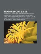 Motorsport Lists: Auto Racing Lists, Lists Of Motorsport Fatalities, Lists Of Motorsport Venues, Motorcycle Sport Lists di Source Wikipedia edito da Books Llc, Wiki Series