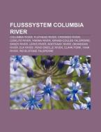 Flusssystem Columbia River di Quelle Wikipedia edito da Books LLC, Reference Series