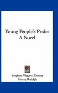Young People's Pride di Stephen Vincent Beneet edito da Kessinger Publishing