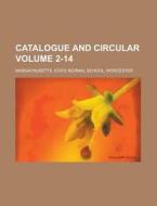 Catalogue and Circular Volume 2-14 di Massachusetts State Normal edito da Rarebooksclub.com