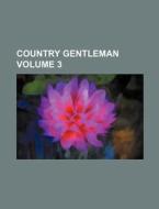Country Gentleman Volume 3 di Books Group edito da Rarebooksclub.com