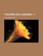 Theorie Des Jardins (1) di Jean-marie Morel edito da General Books Llc