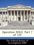 Operation Solo, Part 7 Of 125 edito da Bibliogov