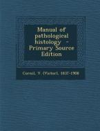 Manual of Pathological Histology edito da Nabu Press