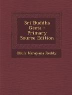 Sri Buddha Geeta - Primary Source Edition di Obula Narayana Reddy edito da Nabu Press