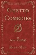 Ghetto Comedies (classic Reprint) di Author Israel Zangwill edito da Forgotten Books