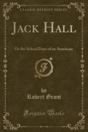 Jack Hall di Robert Grant edito da Forgotten Books