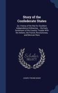 Story Of The Confederate States di Joseph Tyrone Derry edito da Sagwan Press