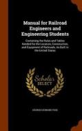 Manual For Railroad Engineers And Engineering Students di George Leonard Vose edito da Arkose Press