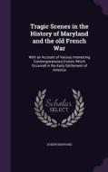 Tragic Scenes In The History Of Maryland And The Old French War di Joseph Banvard edito da Palala Press