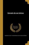 FRE-EXTRAITS DE SES LETTRES di Madame De 1635-1719 Maintenon, Octave 1828-1904 Greard edito da WENTWORTH PR