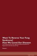 Want To Reverse Your Fong Syndrome? How We Cured Our Diseases. The 30 Day Journal for Raw Vegan Plant-Based Detoxificati di Health Central edito da Raw Power