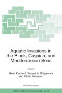 Aquatic Invasions in the Black, Caspian, and Mediterranean Seas di Henri J. Dumont, Tamara A. Shiganova, Ulrich Niermann edito da SPRINGER NATURE
