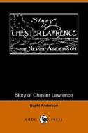 Story Of Chester Lawrence (dodo Press) di Nephi Anderson edito da Dodo Press