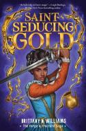 Saint-Seducing Gold (the Forge & Fracture Saga, Book 2) di Brittany N. Williams edito da AMULET BOOKS