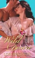 Wild Desire di Lori Brighton edito da Kensington Publishing