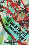 The Man In The Tree di Terry Finley edito da America Star Books