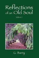 Reflections Of An Old Soul di G Barry edito da Outskirts Press