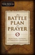 The Battle Plan for Prayer di Stephen Kendrick, Alex Kendrick edito da Broadman & Holman Publishers