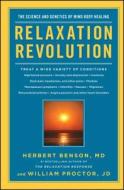 Relaxation Revolution: Enhancing Your Personal Health Through the Science and Genetics of Mind Body Healing di Herbert Benson, William Proctor edito da SCRIBNER BOOKS CO