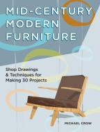 Making Mid Century Modern Furniture di Michael Crow edito da F&W Publications Inc