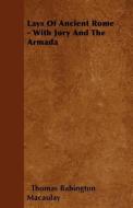 Lays of Ancient Rome - With Jory and the Armada di Thomas Babington Macaulay edito da READ BOOKS