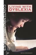 Living with Dyslexia di Nicola Brunswick edito da Rosen Publishing Group