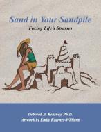 Sand in Your Sandpile di Deborah A. Kearney Ph. D. edito da Balboa Press