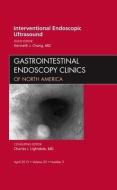 Interventional Endoscopic Ultrasound, An Issue of Gastrointestinal Endoscopy Clinics di K. J. Chang edito da Elsevier Health Sciences