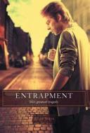 Entrapment - Life\'s Greatest Tragedy di Roger Neetz edito da Friesenpress