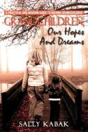 Grandchildren, Our Hopes And Dreams di Sally Kabak edito da Xlibris Corporation