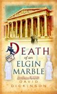 Death of an Elgin Marble di David Dickinson edito da Little, Brown Book Group