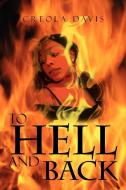 To Hell and Back di Creola Davis edito da Xlibris