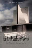 Excellence Killed the Church! di Shawn M. Greener, Dr Shawn M. Greener edito da AuthorHouse