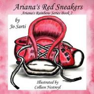 Ariana's Red Sneakers: Ariana's Rainbow Series Book 2 di Jo Sarti edito da Createspace