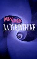Labyrinthine di Ruby, Ruby Allure edito da Createspace