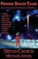 Fringe Space Tales - All of Amanda Love's Stories, in One Place di Michael Angel, Devlin Church edito da Createspace