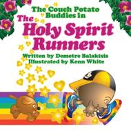 The Holy Spirit Runners di Demetre Balaktsis edito da WORD ALIVE PR