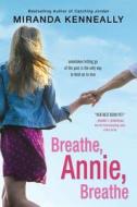 Breathe, Annie, Breathe di Miranda Kenneally edito da SOURCEBOOKS FIRE