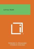 Little Hopi di Edward a. Kennard edito da Literary Licensing, LLC