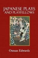 Japanese Plays and Playfellows di Osman Edwards edito da Createspace