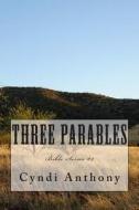 Three Parables: Bible Series #2 di Cyndi C. Anthony edito da Createspace