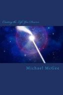 Creating the Life You Deserve di MR Michael T. McGee edito da Createspace