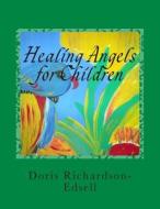 Healing Angels for Children: A Read to Me Grandma, Grandpa Book di Doris Richardson-Edsell edito da Createspace