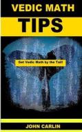 Vedic Math Tips: Easy Vedic Mathematics di John Carlin edito da Createspace