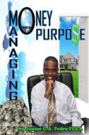 Managing Money with Purpo$e di MR Junior Pedro edito da Createspace