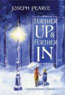 Further Up & Further in: Understanding Narnia di Joseph Pearce edito da TAN BOOKS & PUBL