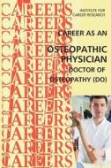 Career as an Osteopathic Physician: Doctor of Osteopathy (Do) di Institute for Career Research edito da Createspace