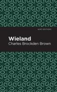 Wieland di Charles Brockden Brown edito da Mint Editions